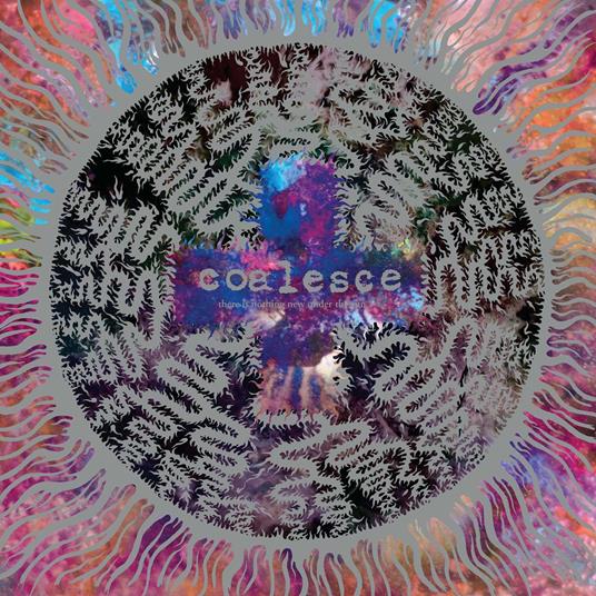 There Is Nothing New Under The Sun - CD Audio di Coalesce