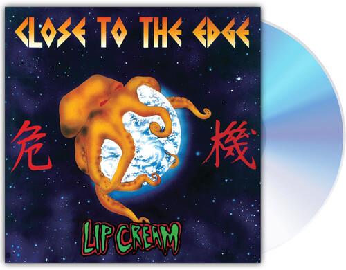 Close To The Edge - CD Audio di Lip Cream