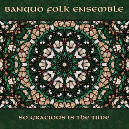 Banquo Folk Ensemble - So Gracious Is The Time - CD Audio