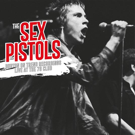 Burton on Trend Recordings - Live at the 76 Club - Vinile LP di Sex Pistols