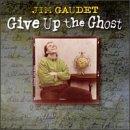Give Up The Ghost - CD Audio di Jim Gaudet