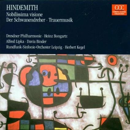 Nobilissima visione - Der Schwanendreher - Trauermusik - CD Audio di Paul Hindemith,Herbert Kegel,Heinz Bongartz,Radio Symphony Orchestra Lipsia,Dresdner Philharmonie