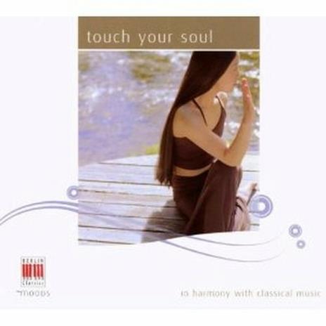 Touch Your Soul - CD Audio di Johannes Brahms,Sergei Rachmaninov,Franz Schubert