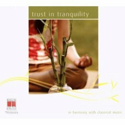 Trust in Tranquillity - CD Audio di Ludwig van Beethoven,Wolfgang Amadeus Mozart,Franz Schubert