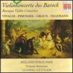 Concerti per violino barocchi - CD Audio di Georg Philipp Telemann,Antonio Vivaldi,Johann Gottlieb Graun,Johann Georg Pisendel,Ludwig Güttler,Virtuosi Saxoniae,Roland Straumer