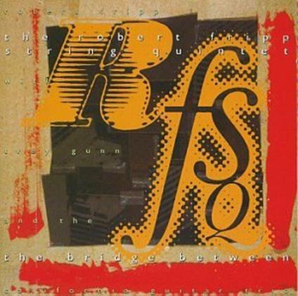 Bridge Between - CD Audio di Robert Fripp