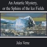 An Antarctic Mystery, or the Sphinx of the Ice Fields
