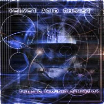Twisted Thought Generator - CD Audio di Velvet Acid Christ