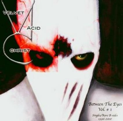 Between the Eyes vol.1 - CD Audio di Velvet Acid Christ
