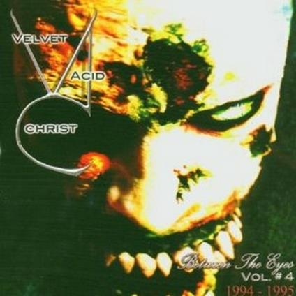 Between the Eyes vol.4 - CD Audio di Velvet Acid Christ