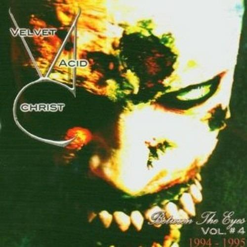 Between the Eyes vol.4 - CD Audio di Velvet Acid Christ