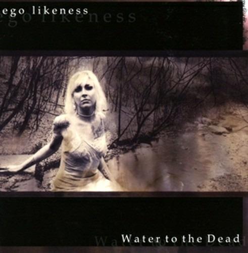 Water to the Dead - CD Audio di Ego Likeness