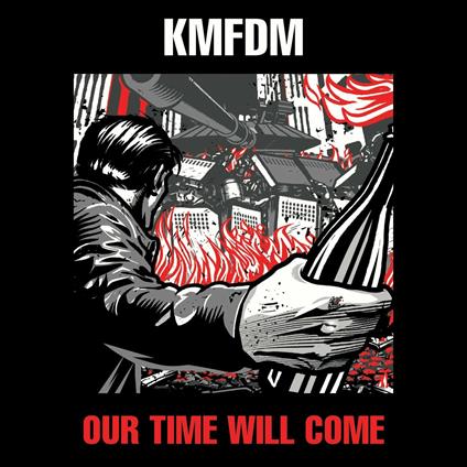 Our Time Will Come - CD Audio di KMFDM