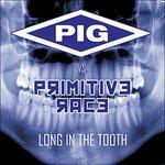Long in the Tooth - CD Audio di Primitive Race,Pig