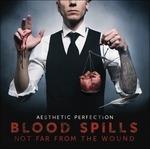 Blood Spills Not Far from the Wound - CD Audio di Aesthetic Perfection