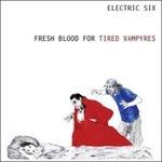 Fresh Blood for the Tired Vampyres - CD Audio di Electric Six