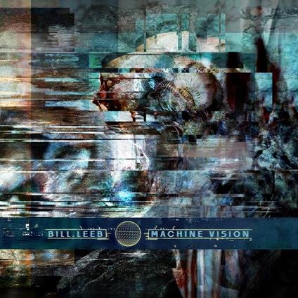 Machine Vision - Vinile LP di Bill Leeb