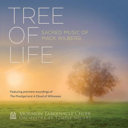 Tree Of Life: Sacred Music Of Mack Wilburg - CD Audio di Mormon Tabernacle Choir