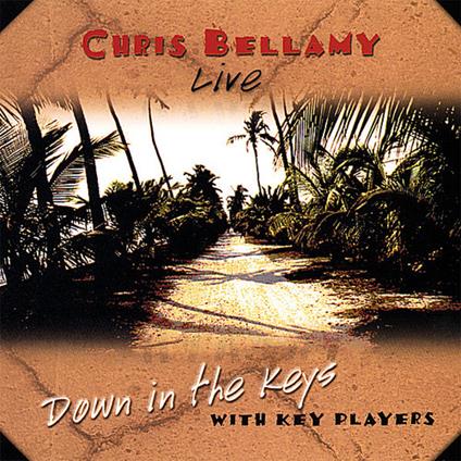 Chris Bellamy - Live Down In The Keys With Key Players - CD Audio