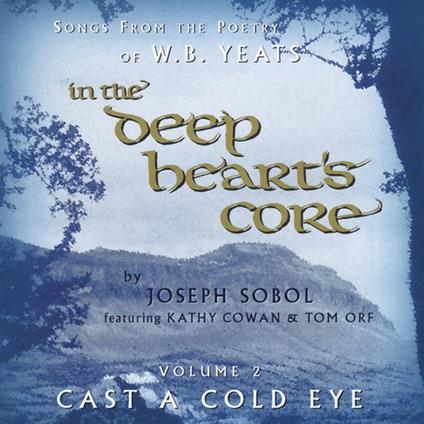 Joseph Sobol - In The Deep Heart'S Core: Cast A Cold Eye 2 - CD Audio