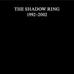 The Shadow Ring (1992-2002) (11 CD + DVD)