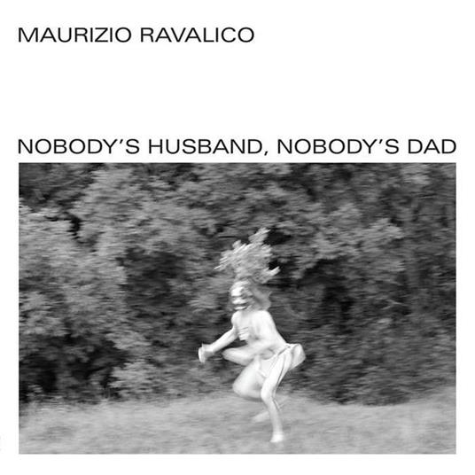 Nobody's Husband Nobody's Dad - Vinile LP di Maurizio Ravalico