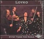 Gypsy Times for Nunja - CD Audio di Loyko
