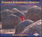 Shoorideh - CD Audio di Parissa,Ensemble Dastan