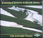 The Endless Ocean - CD Audio di Ensemble Dastan,Salar Aghili