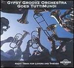 Night Train for Lovers and Thieves - CD Audio di Gypsy Groovz Orchestra
