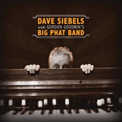 Dave Siebels with Gordon Goodwin's - CD Audio di Dave Siebels