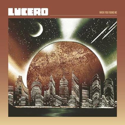 When You Found Me (Cokebottle Clear) - Vinile LP di Lucero