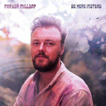 Be Here Instead - CD Audio di Parker Millsap
