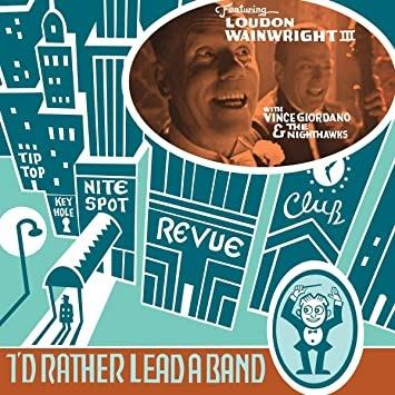 I'd Rather Lead a Band - Vinile LP di Loudon Wainwright III
