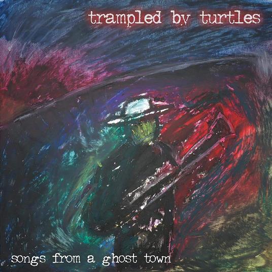 Songs From A Ghost Town - Vinile LP di Trampled by Turtles