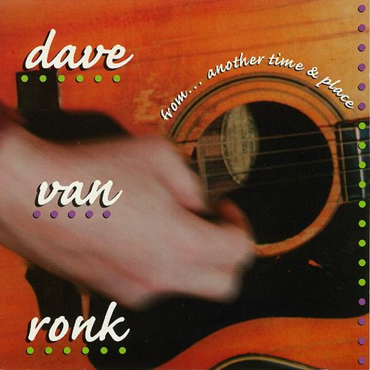 From... Another Time And Place - CD Audio di Dave Van Ronk