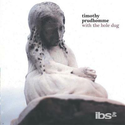 With The Hole Dug - CD Audio di Tim Prudhomme