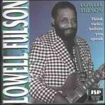 Think Twice Before You Speak - CD Audio di Lowell Fulson