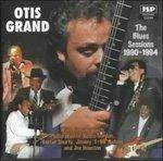 The Blues Sessions '90-94 - CD Audio di Otis Grand