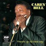 Brought Up the Hard Way - CD Audio di Carey Bell
