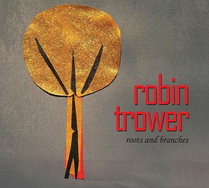 Roots & Branches - CD Audio di Robin Trower