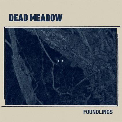 Foundlings - Vinile LP di Dead Meadow