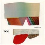 For Good - CD Audio di Fog