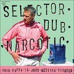 This Party Is Just Getting Started - Vinile LP di Selector Dub Narcotic