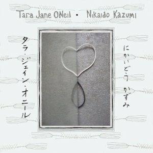 Tara Jane O'Neil & Nikaido Kazumi - CD Audio di Tara Jane O'Neil,Nikaido Kazumi