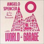 World Garage - Vinile LP di Angelo Spencer et les Hauts Sommets