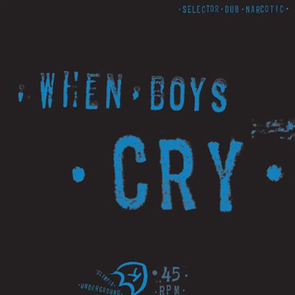When Boys Cry - Vinile LP di Selector Dub Narcotic