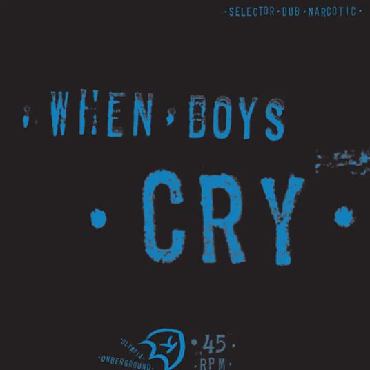 When Boys Cry - Vinile LP di Selector Dub Narcotic