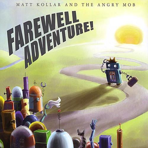 Matt Kollar & The Angry Mob - Farewell Adventure! - CD Audio