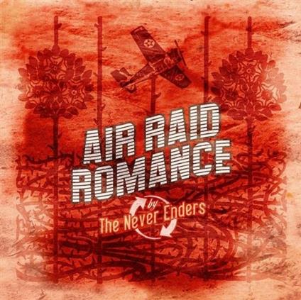 Air Raid Romance - CD Audio di Never Enders